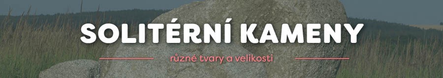 SOLITÉRNÍ KAMENY | říční valouny | štípaný kámen | E-SHOP